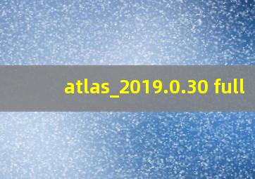 atlas_2019.0.30 full